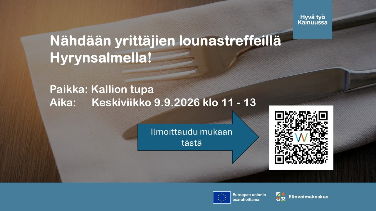 Kutsu yrittäjien lounastreffeille: "Nähdään yrittäjien lounastreffeillä Hyrynsalmella! Paikka: Kallion tupa, Aika: keskiviikko 9.9.2026 klo 11-13. Hyvä työ Kainuussa, Euroopan unionin osarahoittama, Elinvoimakeskus"